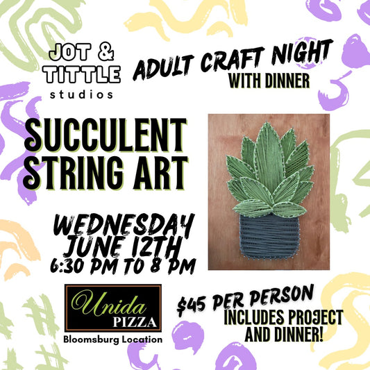 CRAFT NIGHT WITH DINNER - Succulent String Art, Wednesday June 12th