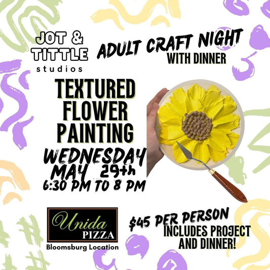 ADULT CRAFT NIGHT - Textured Painted Flower, Weds May 29th