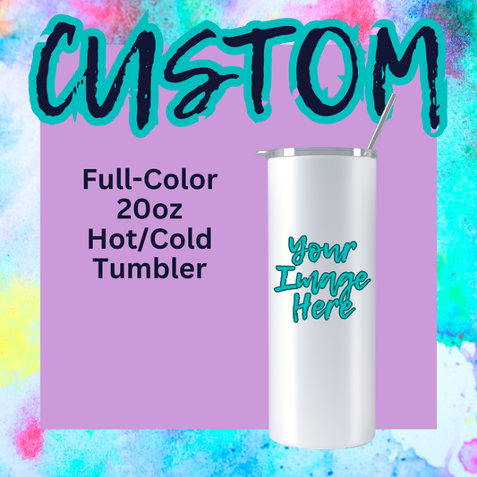 CUSTOM Full Color Tumber